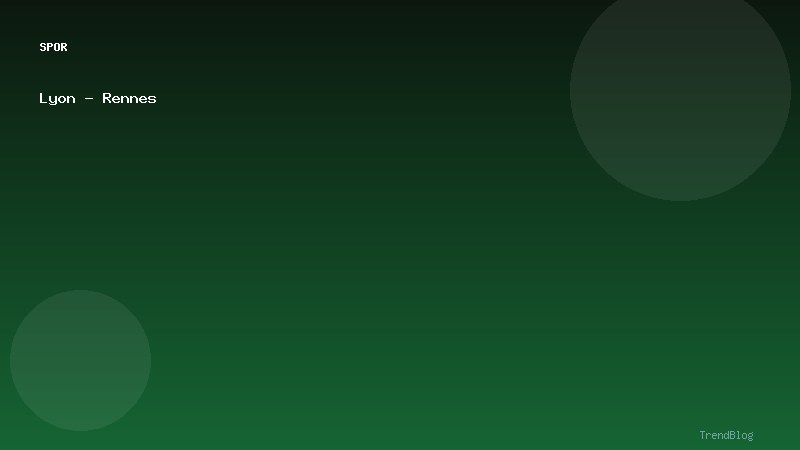 Lyon - Rennes